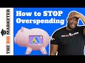 How to ACTUALLY Stop Google Ads (AdWords) Overspending