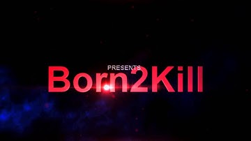 Born2Kill Intro By #B2K ¬ Dreamer