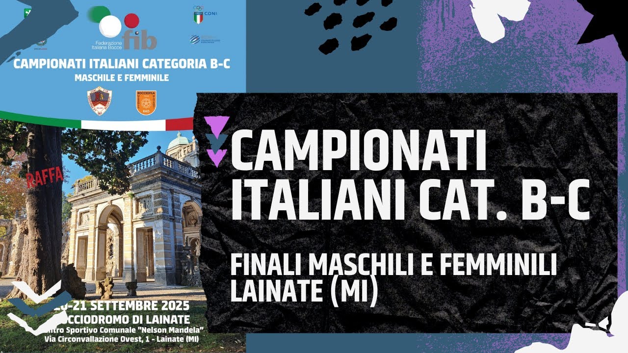 CAMPIONATI ITALIANI CAT. B - C - FINALI MASCHILI E FEMMINILI - BOCCIOFILA LAINATESE E MISSAGLIA (MI)