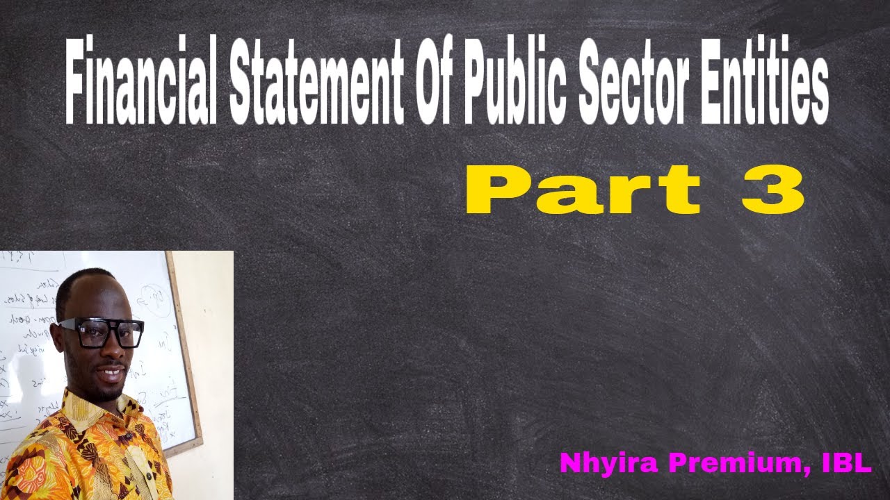 Financial Statement Of Public Sector Entities – Part 3 - YouTube