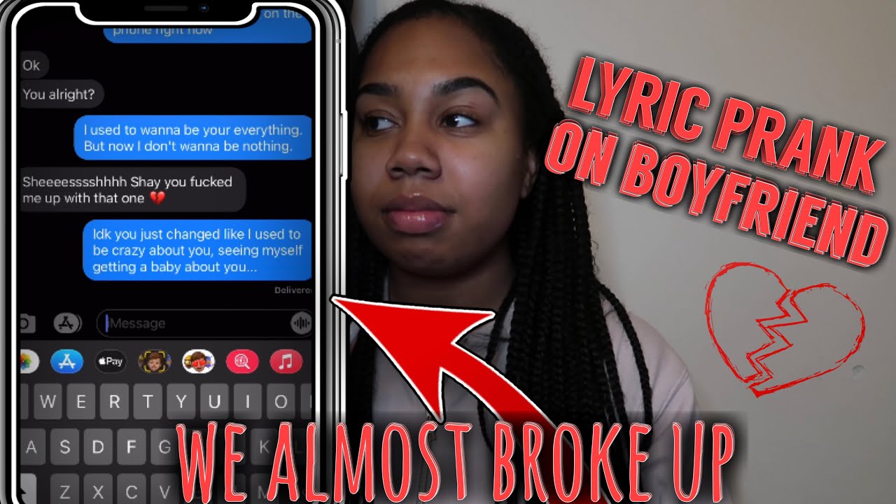 SONG LYRIC PRANK ON MY BOYFRIEND!!! *We almost broke up* - YouTube