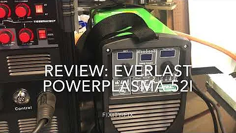Fixity-Fix Everlast Plasma Cutter Review: PowerPlasma 52i