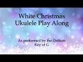 White Christmas Ukulele Play Along (Drifters)
