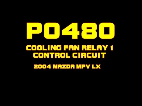 ⭐ 2004 Mazda MPV LX - P0480 - Fan Relay 1 Control Circuit