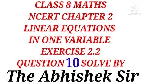 Ex. 2.2 Q.- 10 solve/ Chapter 2 LINEAR EQUATIONS IN ONE VARIABLE / Class 8 Maths / The Abhishek Sir