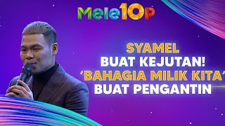 Syamel Buat Kejutan! ‘Bahagia Milik Kita’ Buat Pengantin | MeleTOP | Nabil & Hawa