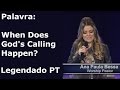 [LEGENDADO PT]  HD When Does God's Calling Happen? - Palavra Ana Paula Valadão - 11/11/15