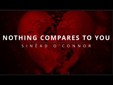 Nothing Compares To You Sinéad O'connor