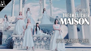 드림캐쳐 Dreamcatcher - Maison (Epic Cinematic ver.) 오케스트라 편곡 리믹스