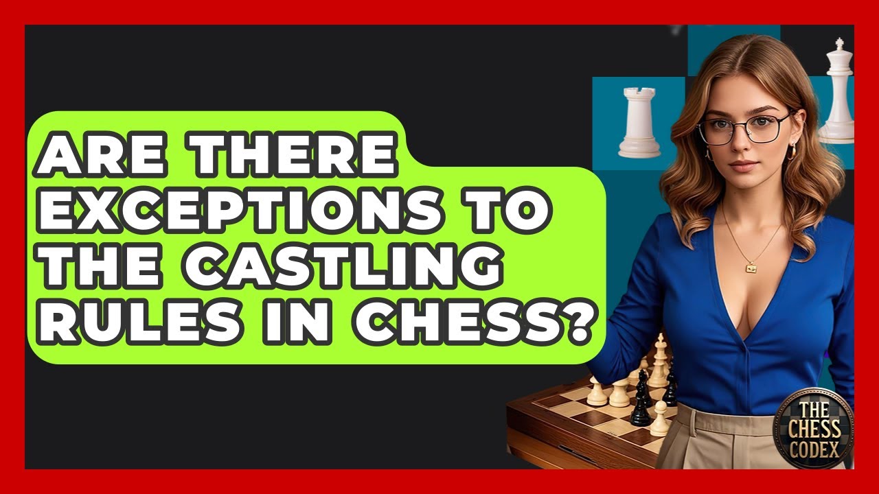 Are There Exceptions To The Castling Rules In Chess? - The Chess Codex