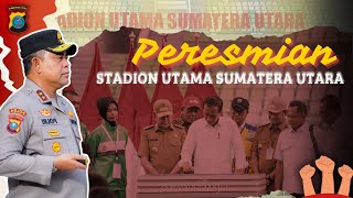 Kunjungan Presiden RI Ir. H Joko Widodo dalam rangka peresmian Stadion Utama Sumatera Utara.