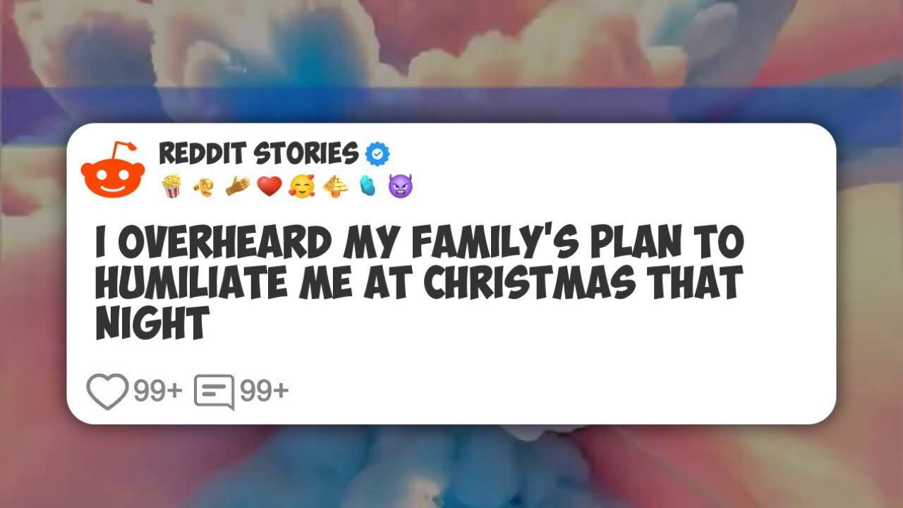 I Overheard My Family's Plan To Humiliate Me At Christmas That Night #reddit 