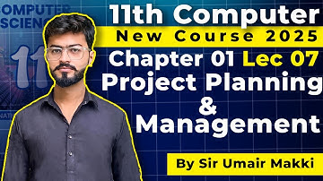 Project Planning and Management Step by Step Guide |  11th Computer - Chapter 1 - lecture 7