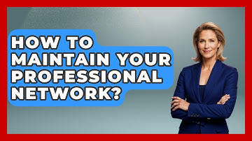 How To Maintain Your Professional Network? - The Personal Growth Path