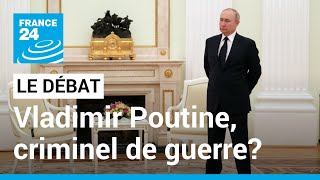 Vladimir poutine, criminel de guerre ? • FRANCE 24