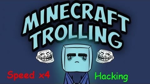 Minecraft Trolling (HACKING) (BANNED 3 TIMES)  (speed 4x)