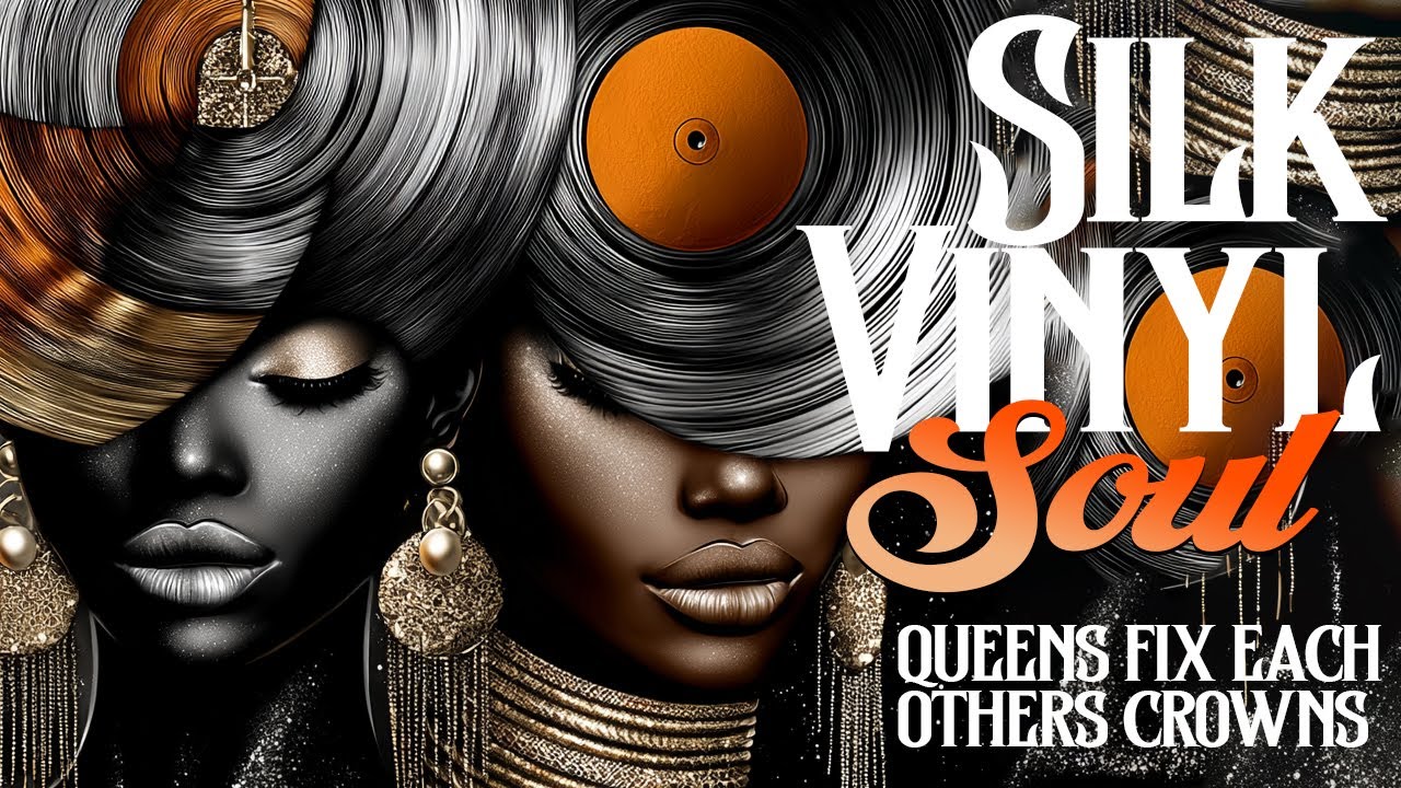Queens Fix Each Others Crowns | Neo Soul Vibes | Silk Vinyl Soul