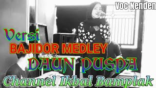 MEDLEY BAJIDOR DAUN PUSPA CHANNEL IKBAL BAMPLAK