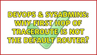 DevOps & SysAdmins: Why first hop of traceroute is not the default router?