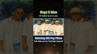 I'll make love to you#Boyz 2 Men#Relaxing Piano#Old Pop#evergreen