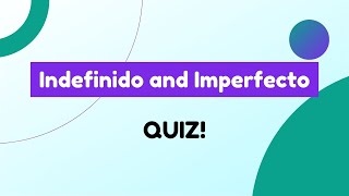 Indefinido Y Imperfecto Quiz - Video