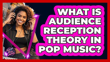 What Is Audience Reception Theory In Pop Music? - Pop Music Gurus