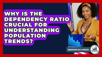 Why Is The Dependency Ratio Crucial For Understanding Population Trends? - Demographic Data Answers