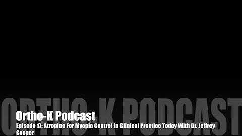 OrthoK Podcast #17: Atropine For Myopia Control In Clinical Practice Today