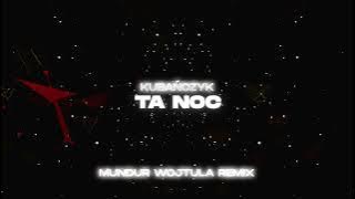 KUBAŃCZYK x Tribbs -  TA NOC (MUNDUR x WOJTULA REMIX)