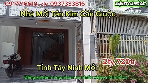 Ms578 Nhà mới tân kim cần giuộc tỉnh tây ninh mới 2ty,720tr nơi an cư lâu dài 