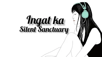 Silent Sanctuary- Ingat Ka (Lyrics)