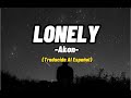 Akon - Lonely | Lyrics/Letra | Subtitulado al Español