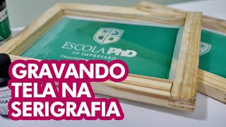 GRAVAÇÃO DE TELA NA SERIGRAFIA - DE FORMA SIMPLES E FÁCIL