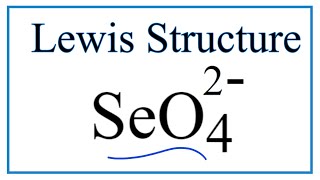 How to Draw the Lewis Dot Structure for SeO4 2- : Selenate ion