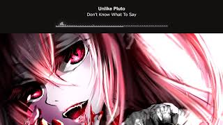 Unlike Pluto - Don't Know What To Say
