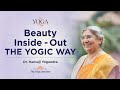 Yoga & You:  How to look & feel beautiful the Yogic way? | Dr. Hansaji Yogendra