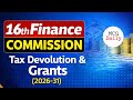16th Finance Commission | Tax Devolution | Grants | Polity & Economy