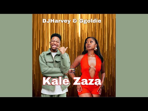 Djharvey &Amp; Ggoldie - Kale Zaza Ft. Zee Nxumalo, Chley, Tma Rsa, Mafis Musiq, Wise Fellas, Chillie Sa