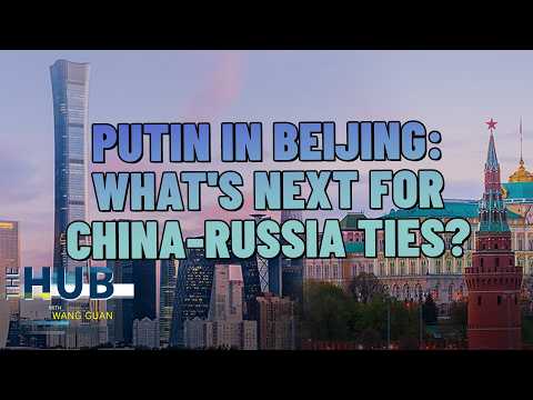 Putin in Beijing: What's next for China-Russia ties?