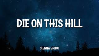 Download Lagu SIENNA SPIRO - Die On This Hill (Lyrics) MP3