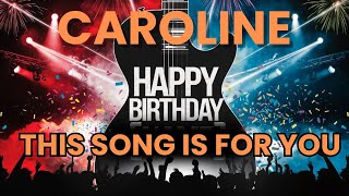 Happy Birthday Caroline – A Special Birthday Song Just for Yo