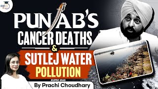 Sutlej River Water Causing Cancer & Deaths in Punjab | UPSC GS 3 | StudyIQ IAS