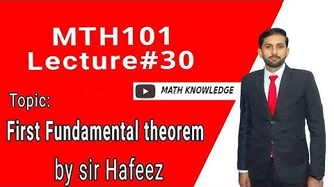 MTH101 Lec#30 First fundamental theorem  by sir Hafeez