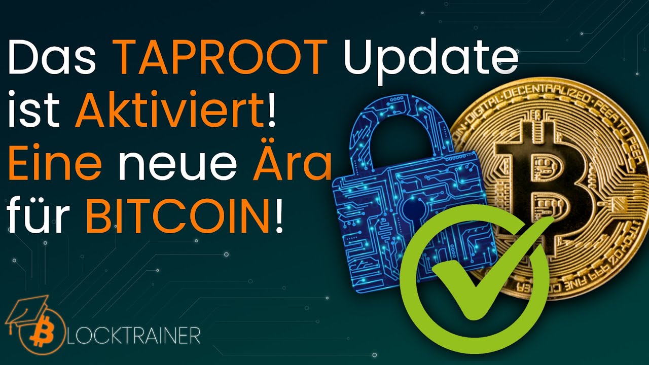 BITCOIN Taproot Update aktiviert! Eine neue Ära hat begonnen - Alle Infos!