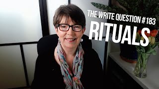The Write Question 183: What is a good writing ritual?