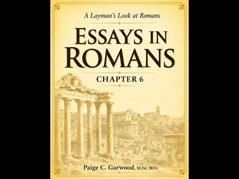 Episode 35 -Essays in Romans 6:1-4... How Should We Then Live?