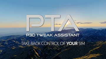 THE ULTIMATE TWEAKING TOOL - Prepar3D Tweaking Assistant (PTA)