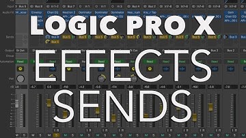 Logic Pro X - EFFECTS SENDS - Post Pan, Post Fader, Pre Fader, Sends on Faders, Independent Pan