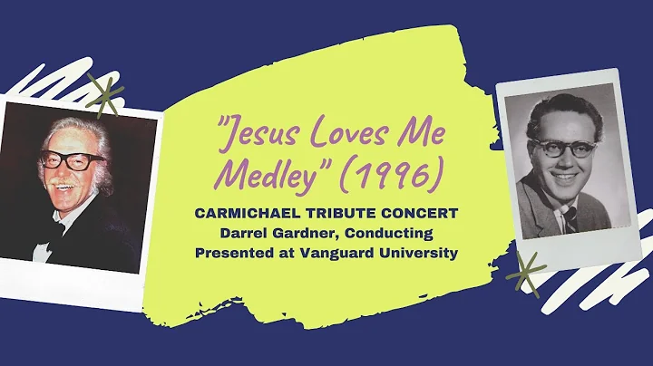 "Jesus Loves Me Medley" (arr. Carmichael) - Darrel Gardner, conducting (1996)