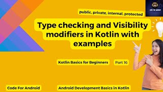 Type checking & Visibility modifiers in Kotlin | Kotlin Basics |  Part 16  |@codeforandroid